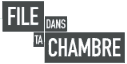 File dans ta chambre